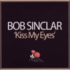 Bob Sinclar - Kiss My Eyes (Original Mix)
