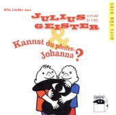Alle Lieder Aus Julius Und Die Geister & Kannst Du Pfeifen, Johanna?