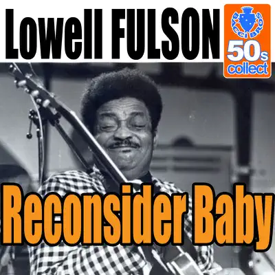 Reconsider Baby (Digitally Remastered) - Single - Lowell Fulson