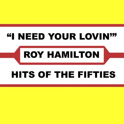 I Need Your Lovin' - Roy Hamilton