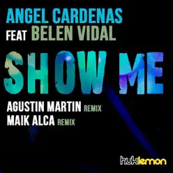 Show me (feat. Belen Vidal) - EP - Ángel Cárdenas Show me (feat. Belen Vidal) - EP - Ángel Cárdenas