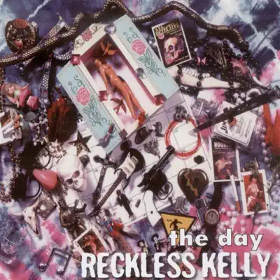 The Day - Reckless Kelly The Day - Reckless Kelly