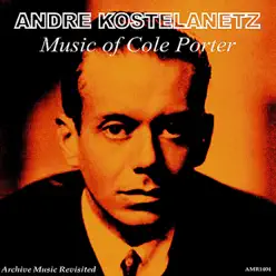 Music of Cole Porter - André Kostelanetz & His Orchestra Music of Cole Porter - André Kostelanetz & His Orchestra