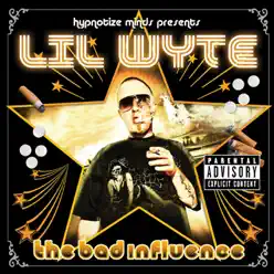 The Bad Influence - Lil' Wyte