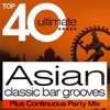 Top 40 Asian Beats Classic Bar Grooves Plus Continuous Party Mix