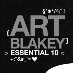 Art Blakey: Essential 10 - Art Blakey Art Blakey: Essential 10 - Art Blakey