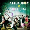 JABBERLOOP×SOFT LIPA - 経典!