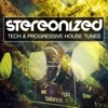 Stereonized (Tech & Progressive House Tunes, Vol. 2)