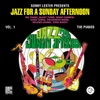 Jazz For a Sunday Afternoon Vol. 1: The Pianos