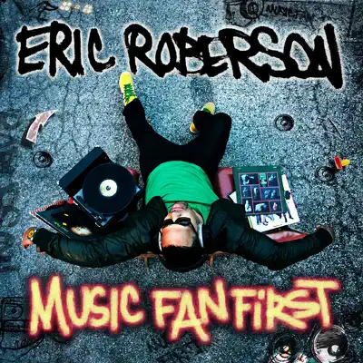 Music Fan First (Bonus Track Version) - Eric Roberson Music Fan First (Bonus Track Version) - Eric Roberson