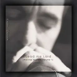 Lead Me Lord: Worship Sessions Vol. I - Neal Morse