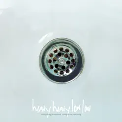 Everything's Watched, Everyone's Watching - Heavy Heavy Low Low
