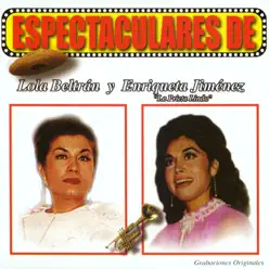 Espectaculares De: Lola Beltran y Enriqueta Jimenez "La Prieta Linda" - Lola Beltrán