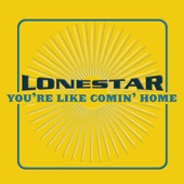 Lonestar - You're Like Comin' Home