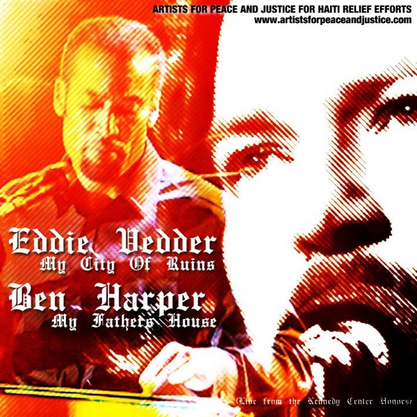 My City of Ruins / My Father's House (Live) [Benefiting Artists for Peace and Justice Haiti Relief] {Digital 45} - Eddie Vedder & Ben Harper