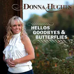 Hellos, Goodbyes & Butterflies - Donna Hughes