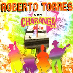 Roberto Torres Con Charanga de la 4 - Roberto Torres Roberto Torres Con Charanga de la 4 - Roberto Torres