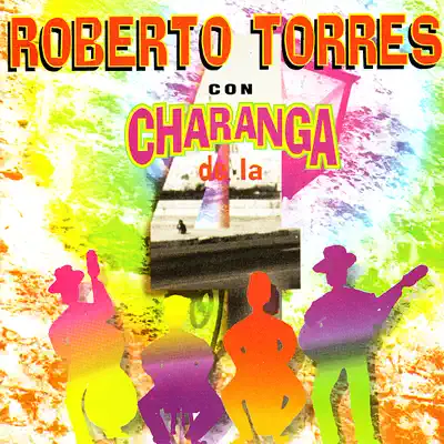 Roberto Torres Con Charanga de la 4 - Roberto Torres