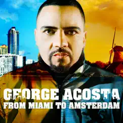 From Miami to Amsterdam by George Acosta album reviews, ratings, credits