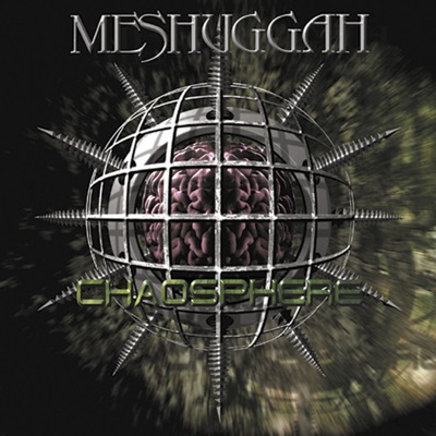 Chaosphere (Reloaded) - Meshuggah