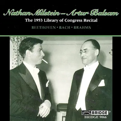 Nathan Milstein: 1953 Library of Congress Recital - Nathan Milstein Nathan Milstein: 1953 Library of Congress Recital - Nathan Milstein