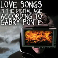 Love Songs In the Digital Age - Gabry Ponte