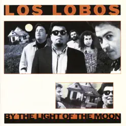 By the Light of the Moon - Los Lobos