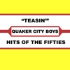 Quaker City Boys - Teasin'