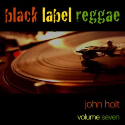 Black Label Reggae (Volume 7) - John Holt