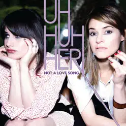 Not a Love Song - Single - Uh Huh Her