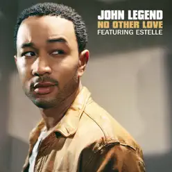 No Other Love (feat. Estelle) - Single - John Legend