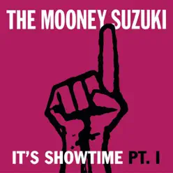 It's Showtime, Pt. 1 - Single - The Mooney Suzuki It's Showtime, Pt. 1 - Single - The Mooney Suzuki
