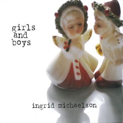 Girls and Boys - Ingrid Michaelson