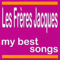 My Best Songs: Les Frères Jacques - Les Frères Jacques
