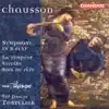 Stream & download Chausson: Symphony in B-Flat Major, Viviane, Soir de Fete & La Tempete (Excerpts)