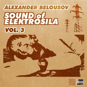 Sound Of Elektrosila Vol. 3 by Mike Mendoza, Alexander Belousov, Roman S., DJ Primat & Chill V album reviews, ratings, credits