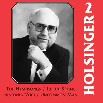 The Music of Holsinger, Vol. 2 by Concordia University Wind Symphony, Concordia University Kapelle & Richard Fischer album reviews, ratings, credits