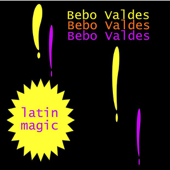 Latin Magic - Bebo Valdés