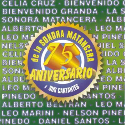 75 Aniversario de la Sonora Matancera y Sus Cantantes - La Sonora Matancera 75 Aniversario de la Sonora Matancera y Sus Cantantes - La Sonora Matancera
