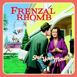 Shut Your Mouth - Frenzal Rhomb