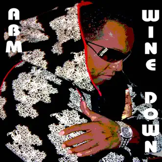 Wine Down - Single by ABM album reviews, ratings, credits