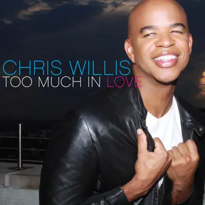 Too Much In Love - EP - Chris Willis