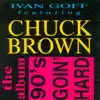 Goin' Hard In The 90's (feat. Chuck Brown) album lyrics, reviews, download