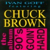 Goin' Hard In The 90's (feat. Chuck Brown)