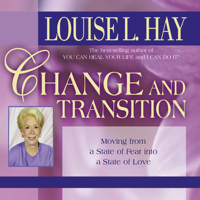 Louise L. Hay - Change and Transition: Moving from a State of Fear into a State of Love (Unabridged) artwork