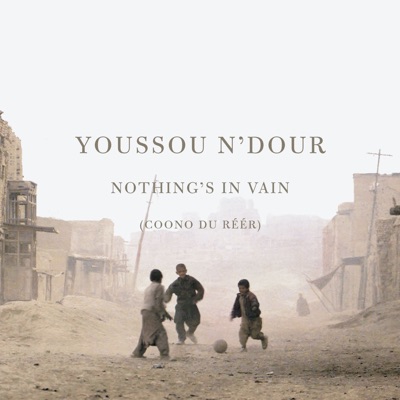 Nothing's In Vain (Coono du réér) - Youssou N'dour