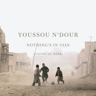 Nothing's In Vain (Coono du réér) - Youssou N'dour