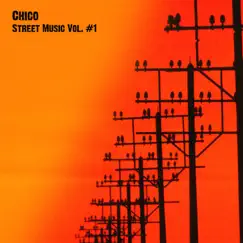 Street Music, Vol. #1 by Chico album reviews, ratings, credits