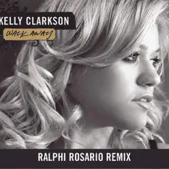 Walk Away (Ralphi Rosario Remix) - Single - Kelly Clarkson
