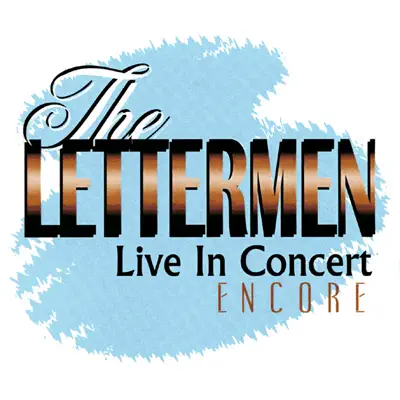 The Lettermen: Live In Concert - Encore - The Lettermen The Lettermen: Live In Concert - Encore - The Lettermen